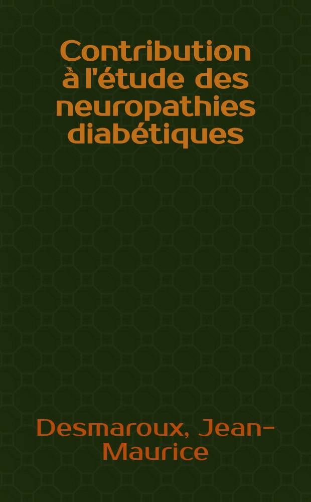 Contribution à l'étude des neuropathies diabétiques : Thèse pour le doctorat en méd. (diplôme d'État)
