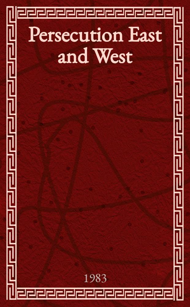 Persecution East and West : Human rights, polit. prisoners a. amnesty