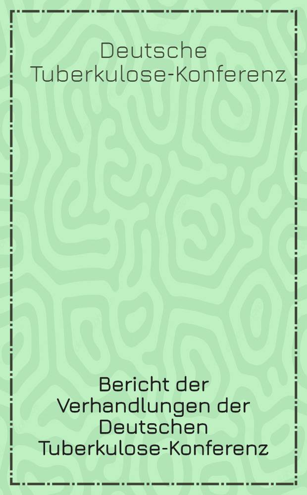Bericht der Verhandlungen der Deutschen Tuberkulose-Konferenz : Bad Pyrmont, am 23 und 24 Mai 1929