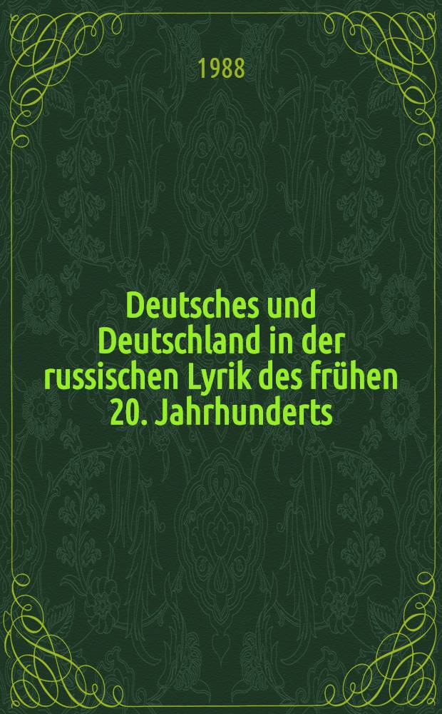 Deutsches und Deutschland in der russischen Lyrik des frühen 20. Jahrhunderts