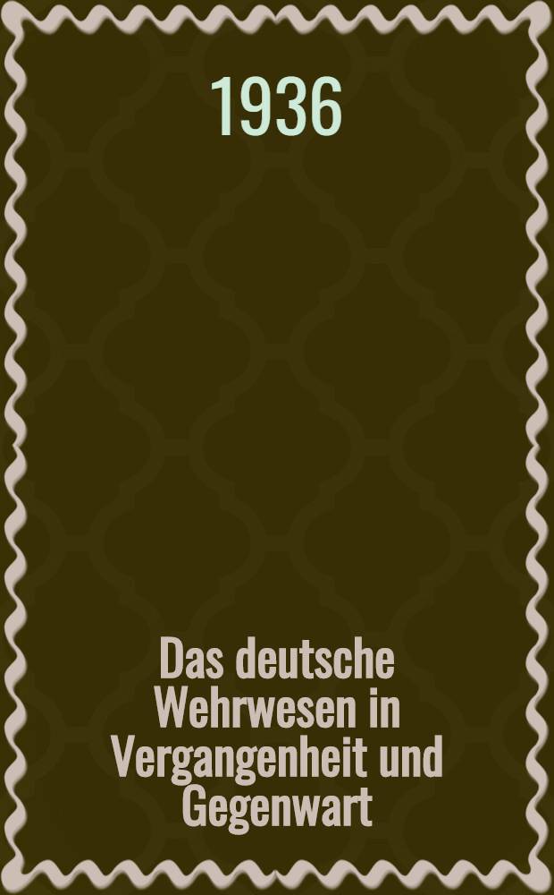 Das deutsche Wehrwesen in Vergangenheit und Gegenwart