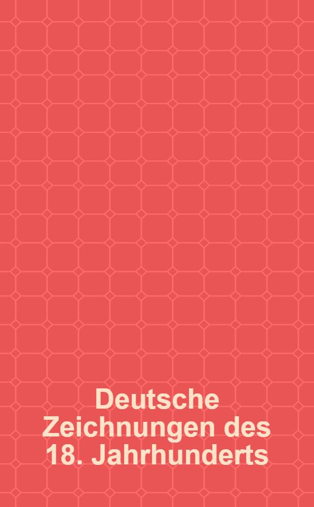 Deutsche Zeichnungen des 18. Jahrhunderts