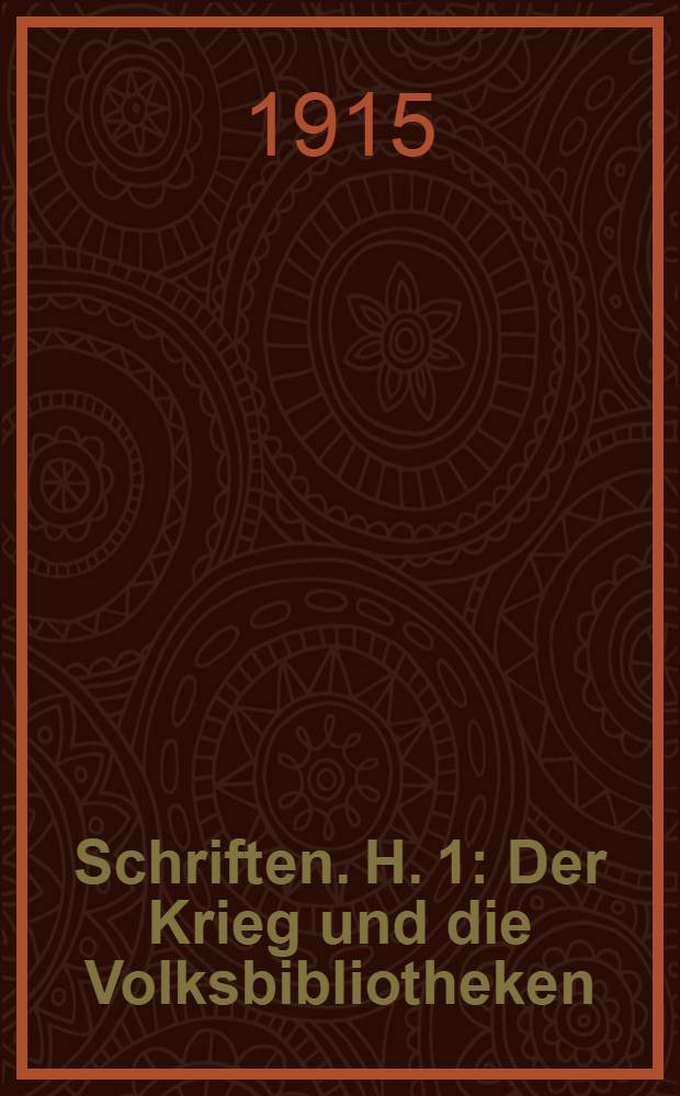Schriften. H. 1 : Der Krieg und die Volksbibliotheken
