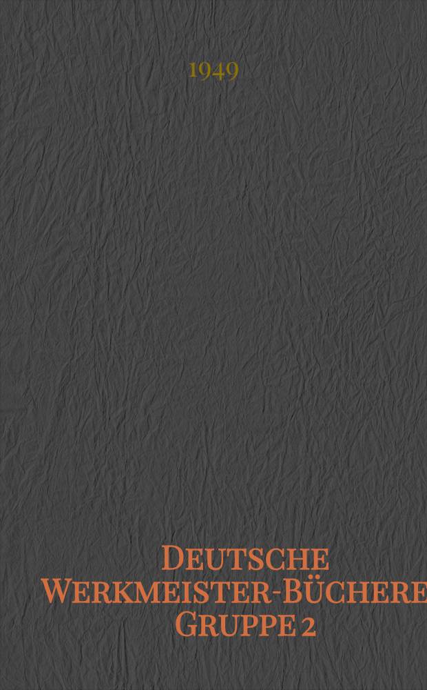 Deutsche Werkmeister-B&uuml;cherei. Gruppe 2 : Stoffkunde