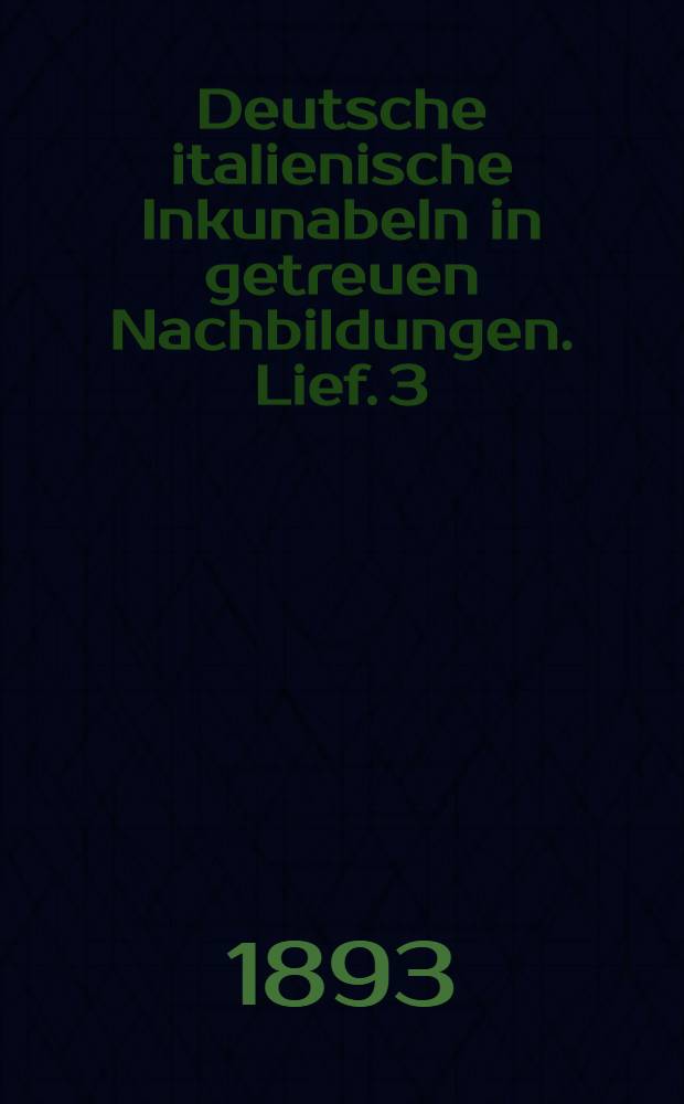Deutsche italienische Inkunabeln in getreuen Nachbildungen. Lief. 3/4 : Taf. 51-100