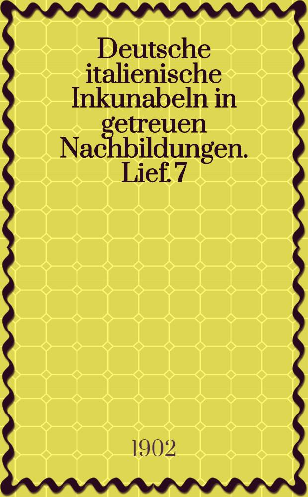 Deutsche italienische Inkunabeln in getreuen Nachbildungen. Lief. 7 : Taf. 151-175