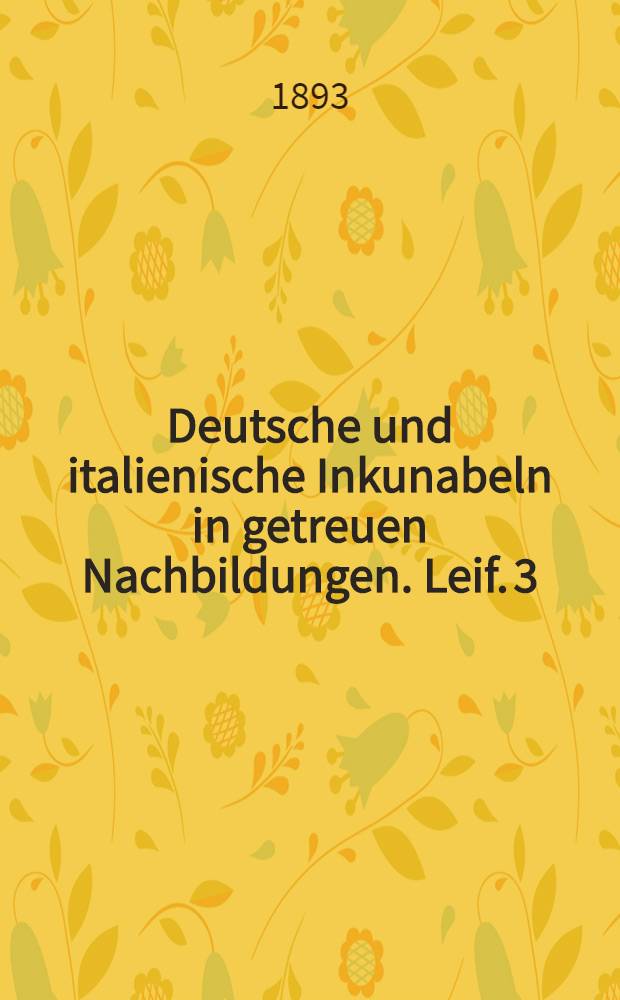 Deutsche und italienische Inkunabeln in getreuen Nachbildungen. Leif. 3/4/ Taf. 51-100 : Lief. 3/4. Taf. 51-100