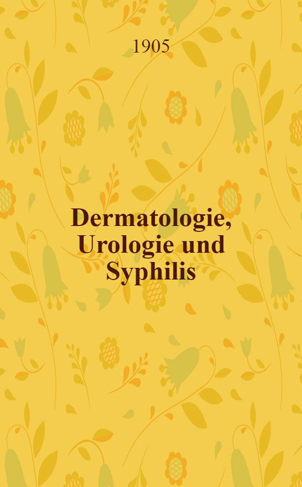 Dermatologie, Urologie und Syphilis : Referate