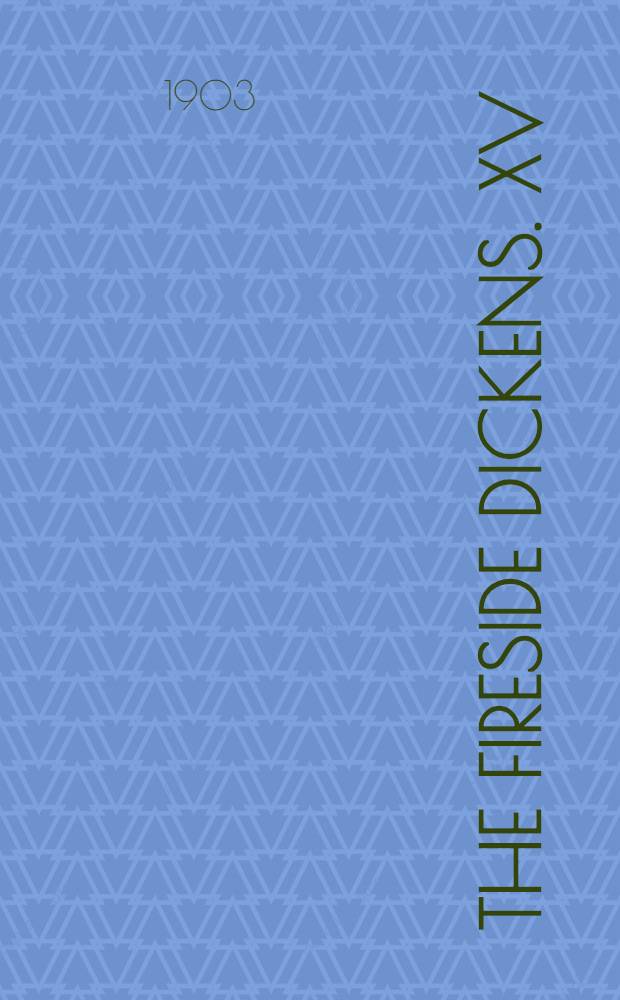 The fireside Dickens. XV : Reprinted pieces