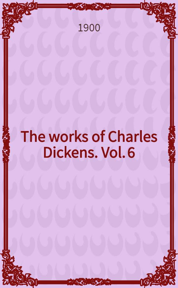 The works of Charles Dickens. Vol. 6 : Great expectations