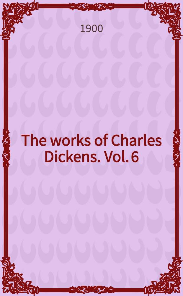 The works of Charles Dickens. Vol. 6 : Great expectations