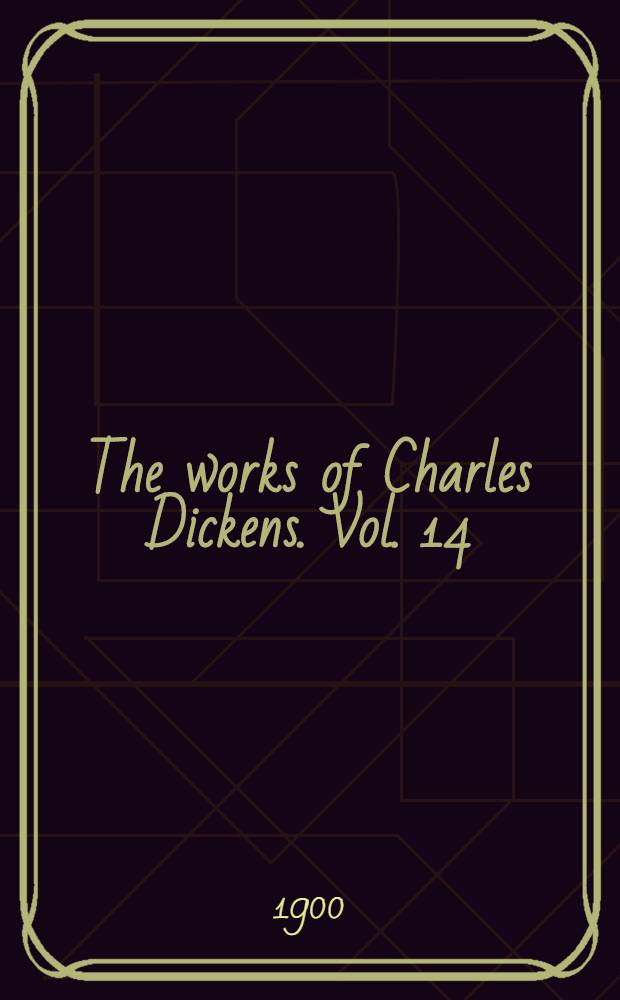 The works of Charles Dickens. Vol. 14 : Dombey and son