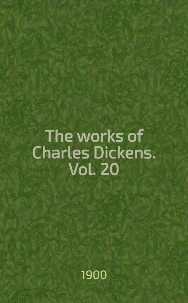 The works of Charles Dickens. Vol. 20 : Posthumous papers of the Pickwick club
