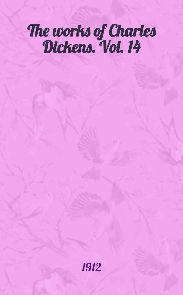 The works of Charles Dickens. Vol. 14 : Great expectations ; Pictures from Italy