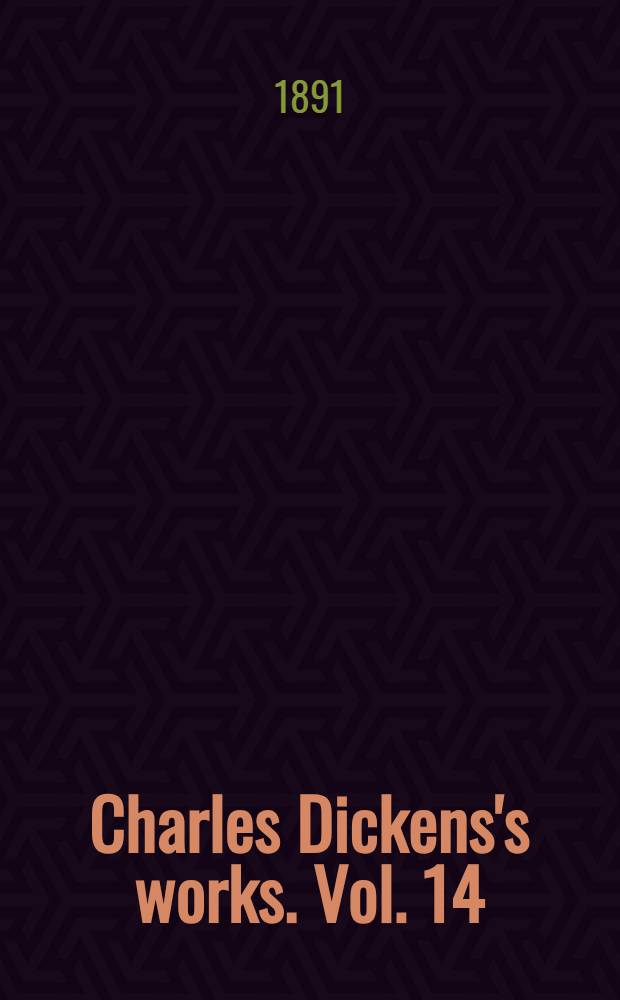 [Charles Dickens's works. [Vol]. [14] : Christmas books, and Hard times