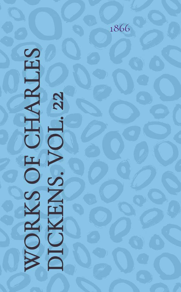 [Works of Charles Dickens. Vol. 22 : Christmas books