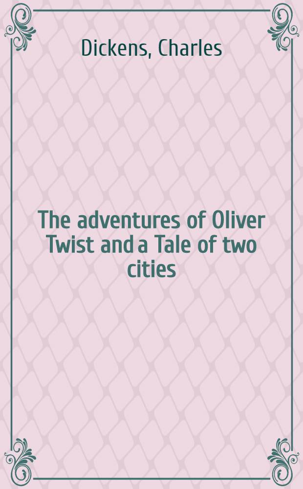 The adventures of Oliver Twist and a Tale of two cities