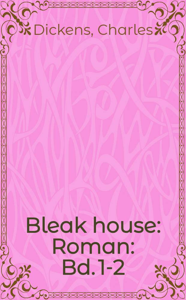Bleak house : Roman : Bd. 1-2