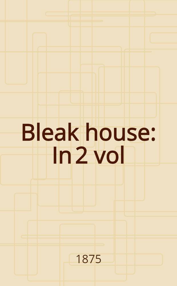 Bleak house : In 2 vol