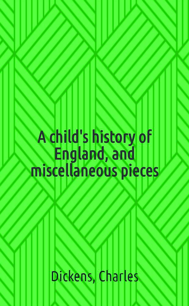 A child's history of England, and miscellaneous pieces