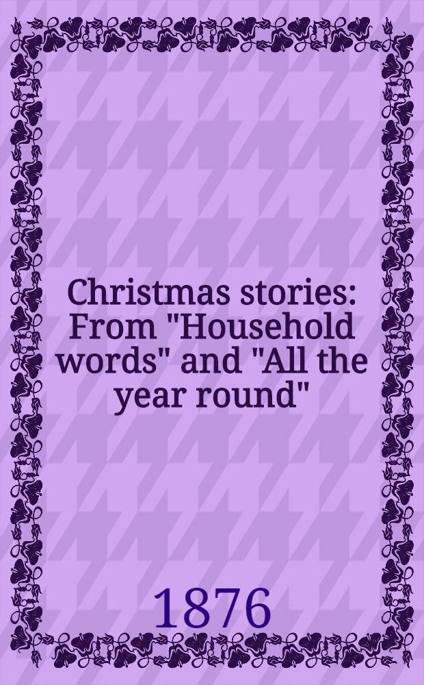 Christmas stories : From "Household words" and "All the year round"