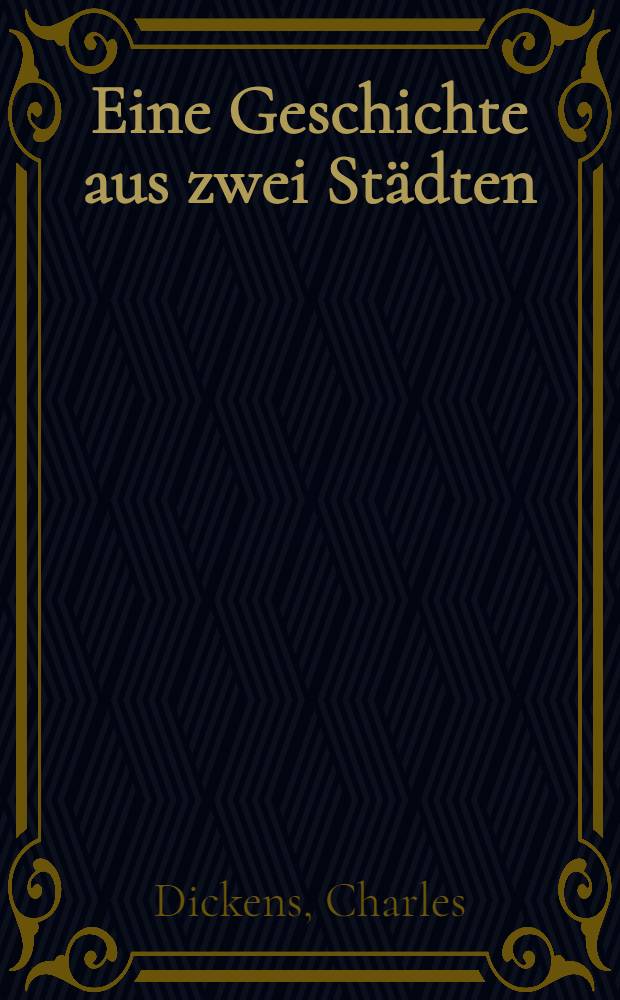 Eine Geschichte aus zwei St&auml;dten : Deutsche Textgestaltung nach einer &auml;lteren &Uuml;bertr. ..