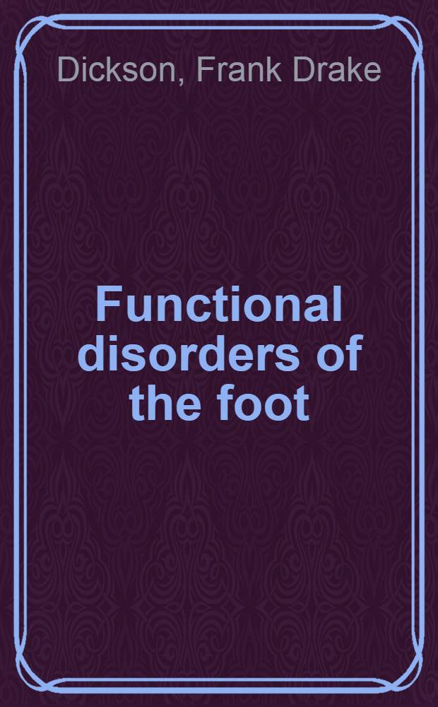 Functional disorders of the foot : Their diagnosis and treatment