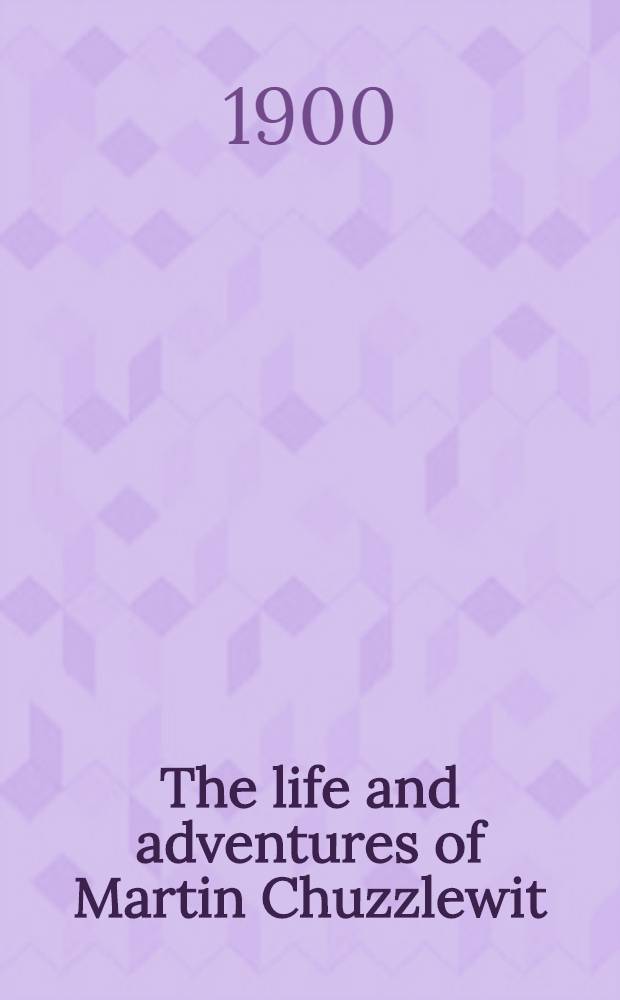 The life and adventures of Martin Chuzzlewit