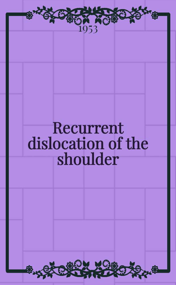 Recurrent dislocation of the shoulder