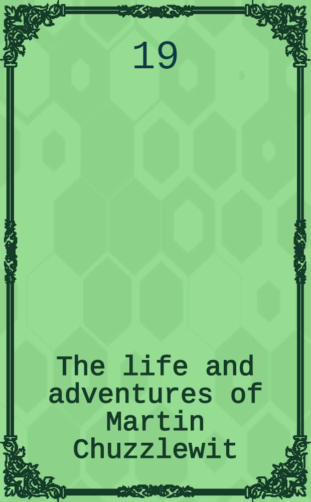 The life and adventures of Martin Chuzzlewit