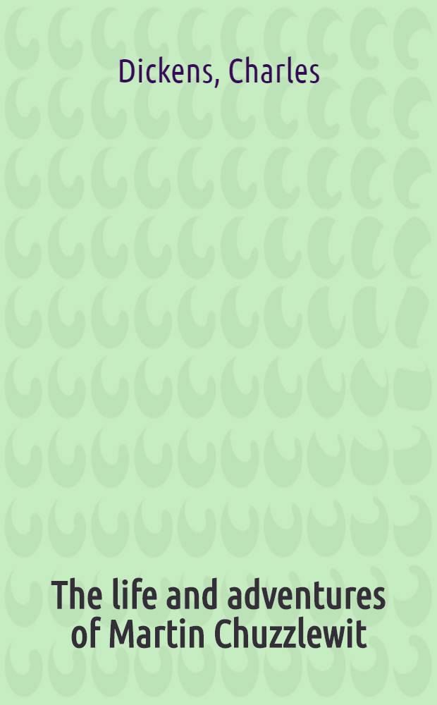 The life and adventures of Martin Chuzzlewit : In 2 vol