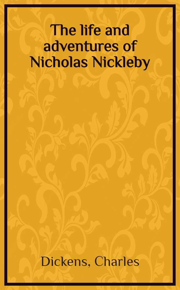 The life and adventures of Nicholas Nickleby : Vol. 1-2