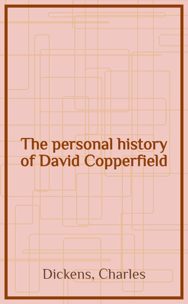 The personal history of David Copperfield : In 2 vol