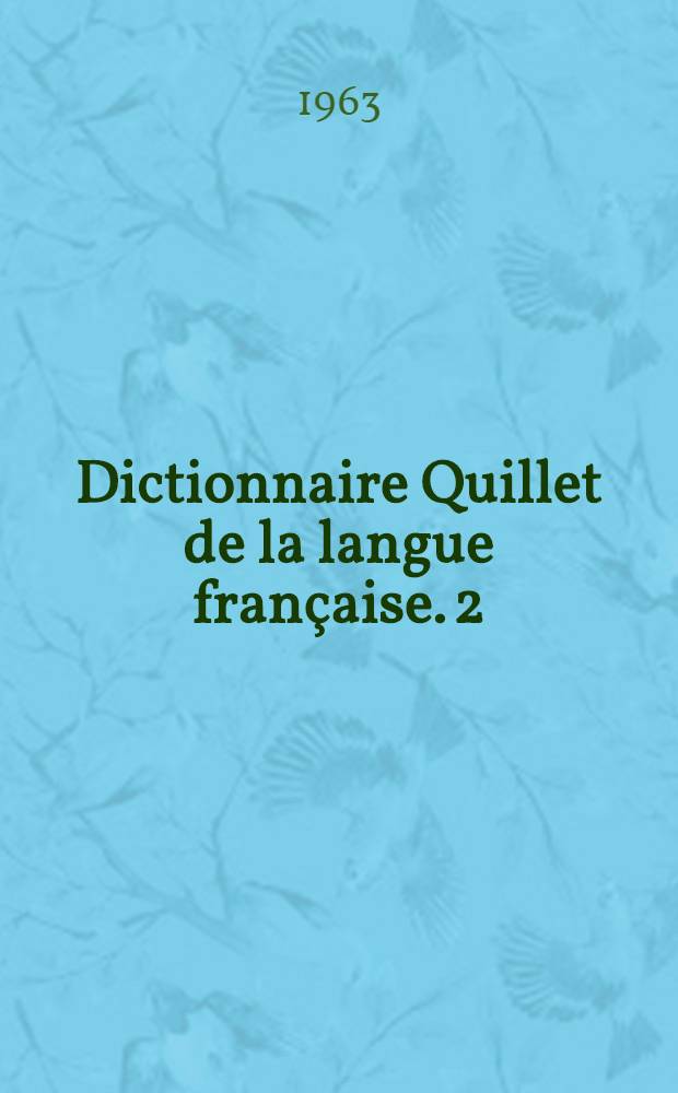 Dictionnaire Quillet de la langue française. [2] : E - O