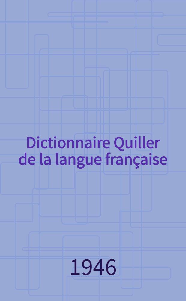 Dictionnaire Quiller de la langue fran&ccedil;aise : "L'art d'&eacute;crire et de bien r&eacute;diger" : Vol. 1-3
