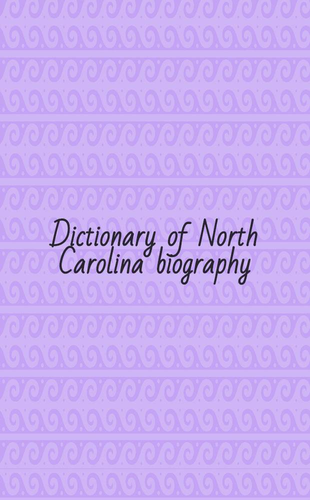 Dictionary of North Carolina biography