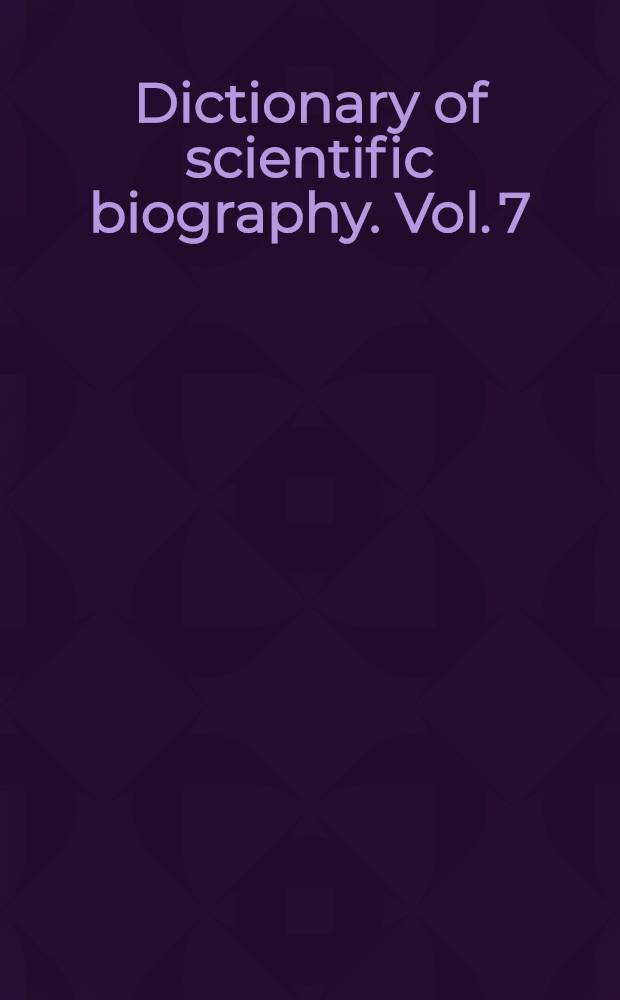 Dictionary of scientific biography. Vol. 7 : Iamblichus - Karl Landsteiner