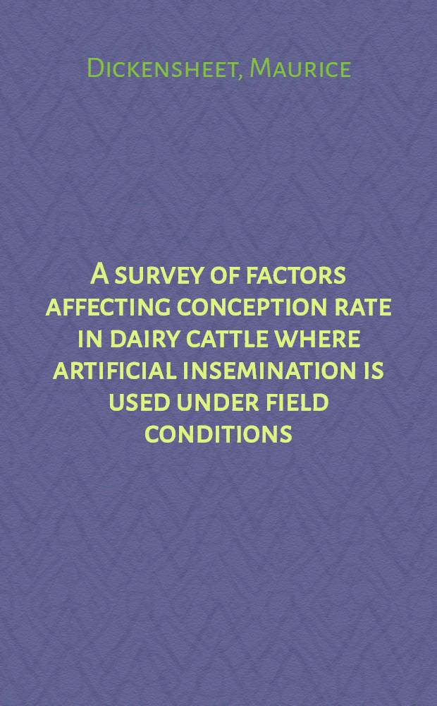 A survey of factors affecting conception rate in dairy cattle where artificial insemination is used under field conditions