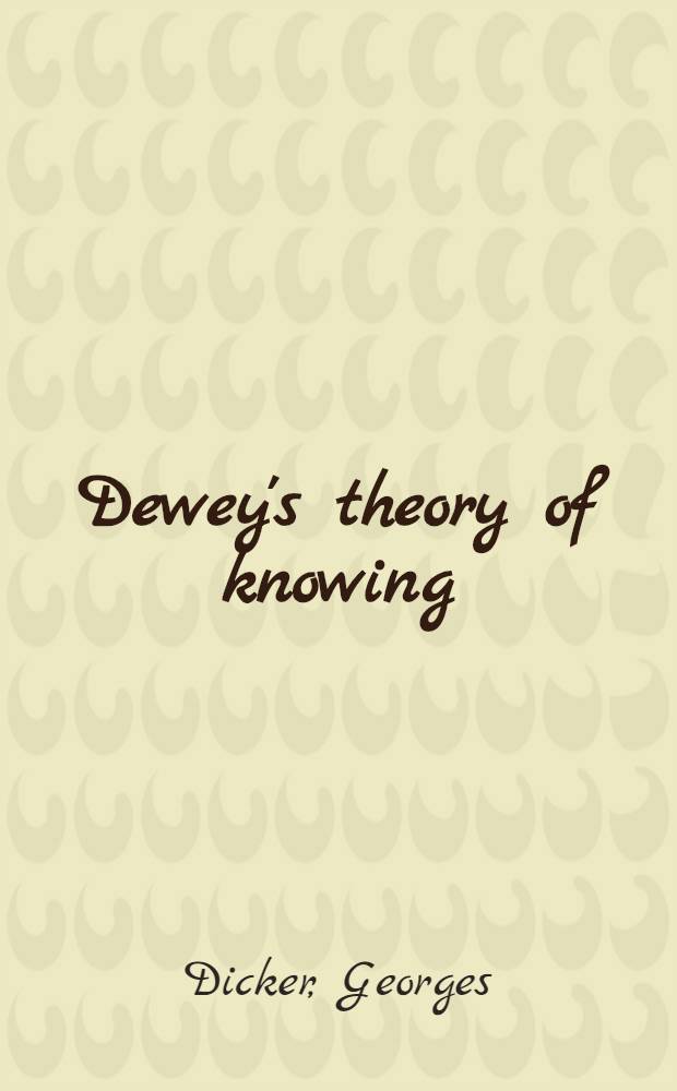 Dewey's theory of knowing