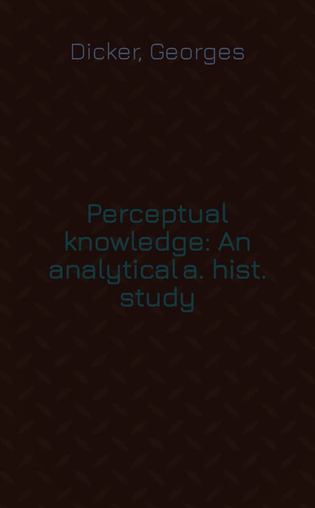 Perceptual knowledge : An analytical a. hist. study