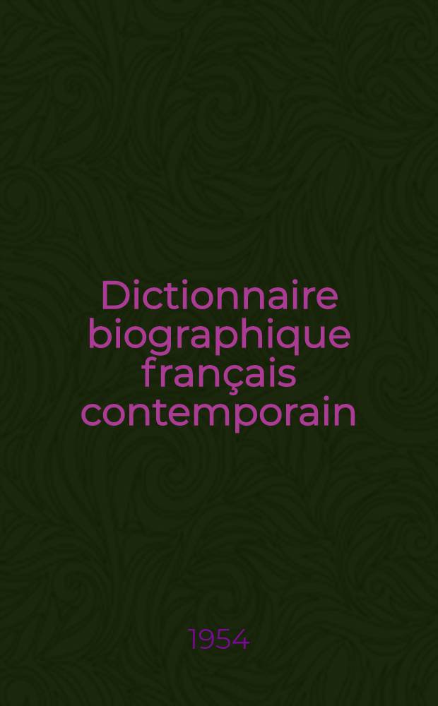 Dictionnaire biographique français contemporain : 1954/1955. 1954/1955