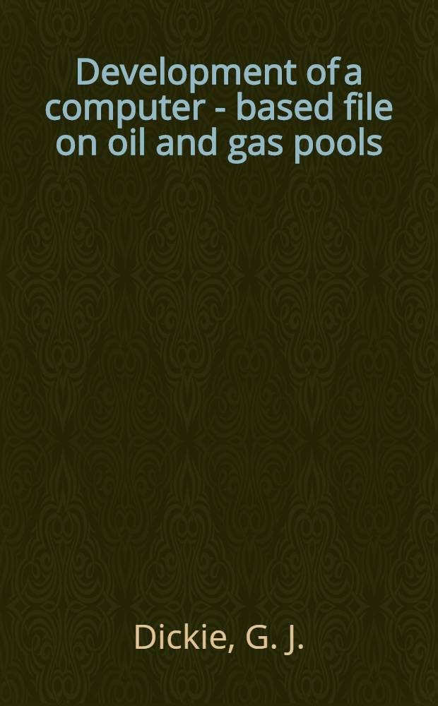 Development of a computer - based file on oil and gas pools