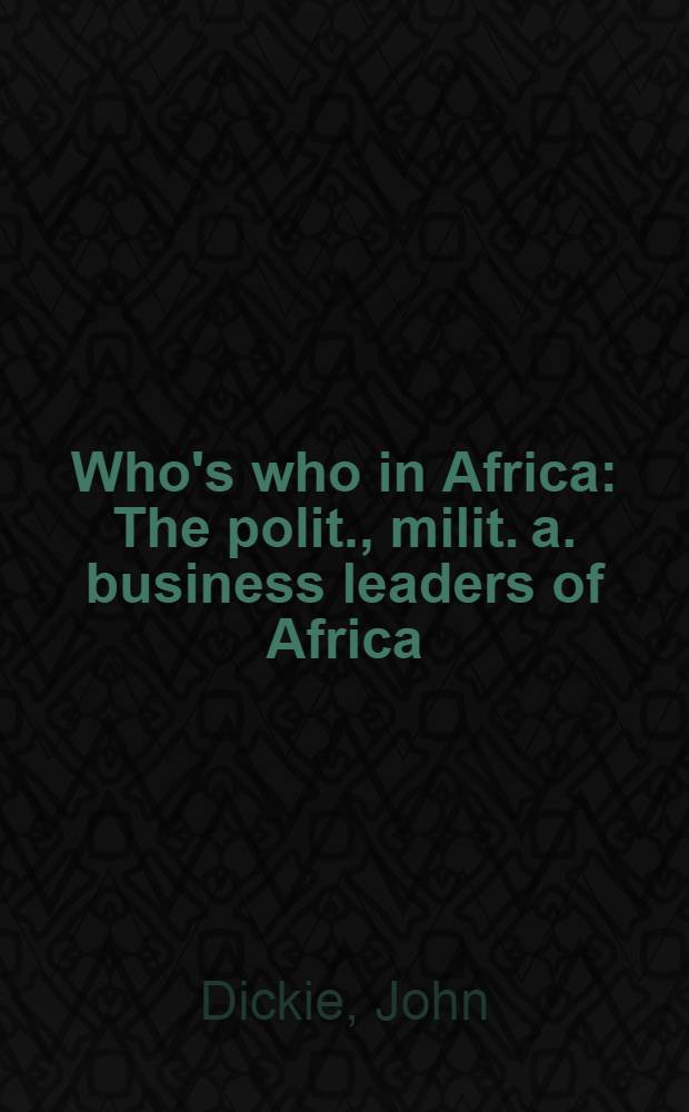 Who's who in Africa : The polit., milit. a. business leaders of Africa
