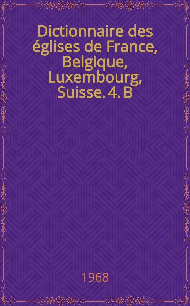 Dictionnaire des églises de France, [Belgique, Luxembourg, Suisse. 4. B : Normandie