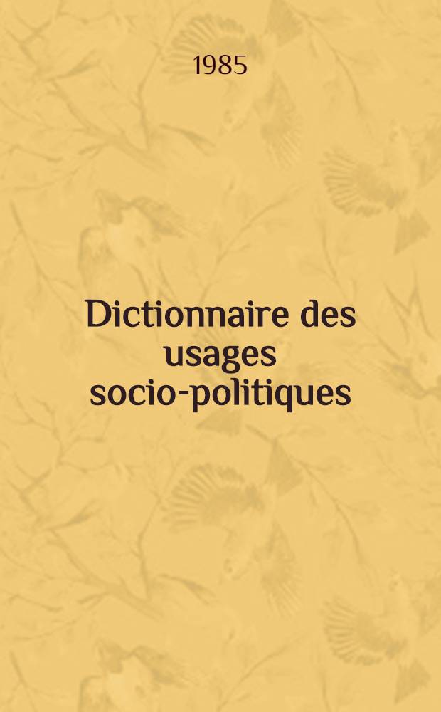 Dictionnaire des usages socio-politiques (1770-1815). Fasc. 1 : Désignants socio-politiques