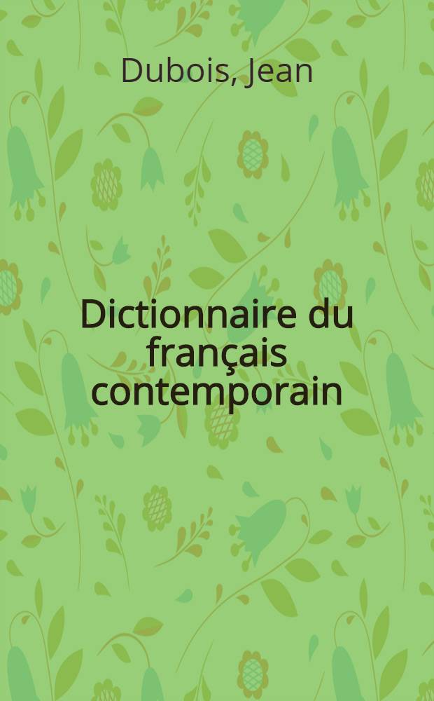 Dictionnaire du fran&ccedil;ais contemporain : Manuel et travaux pratiques pour l'enseignement de la lang. fr