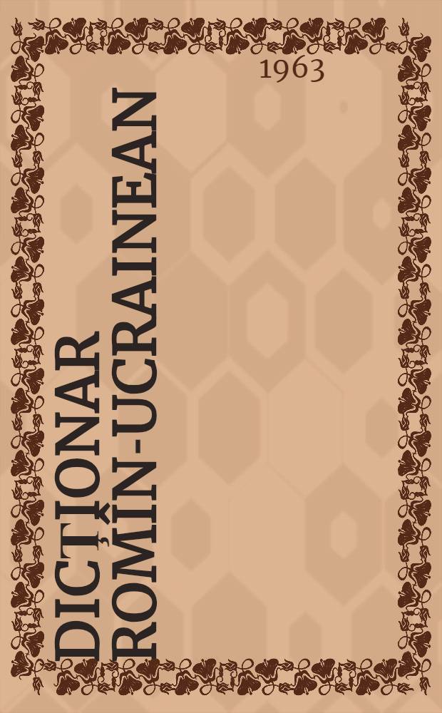 Dicţionar romîn-ucrainean = Румунсько-украïньский словник