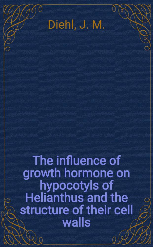 The influence of growth hormone on hypocotyls of Helianthus and the structure of their cell walls