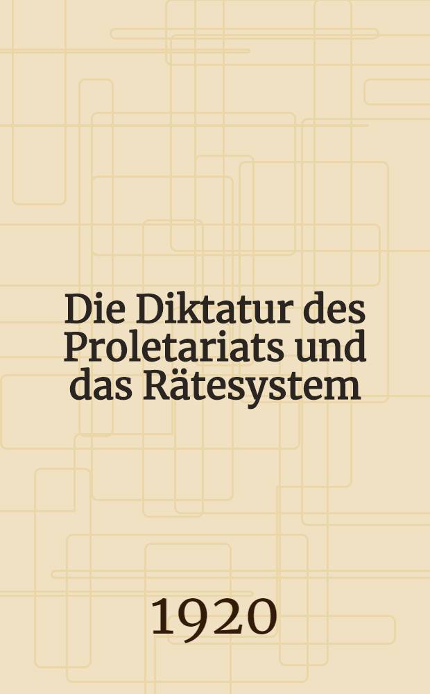 Die Diktatur des Proletariats und das Rätesystem