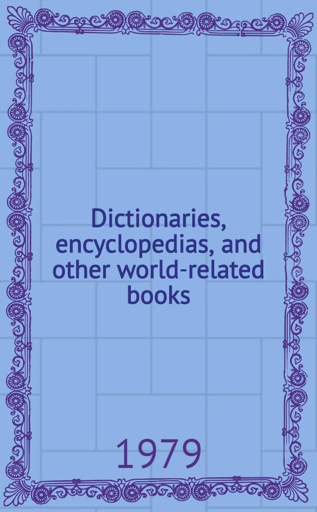 Dictionaries, encyclopedias, and other world-related books : A classed guide to dict., encycl., a. similar works, based on Libr. of Congr. catalog cards, a. arr. according to the Libr. of Congr. classification system Incl. comp. of acronyms, Americanisms, colloquialisms, etymologies, glossaries, idioms a. expressions, orthography, provincialisms, slang, terms a. phrases, a. vocabularies in Engl. a. all other lang. Vol. 1 : English and polyglot books